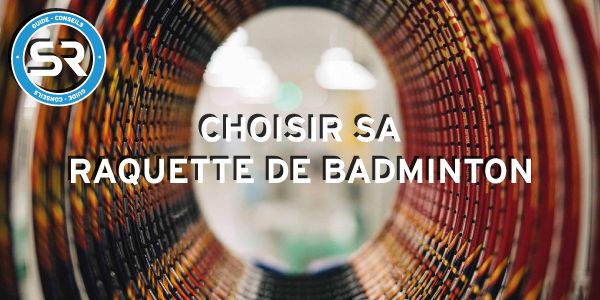 Guide Raquette badminton