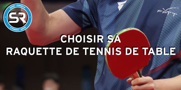 Guide Raquette tennis de table