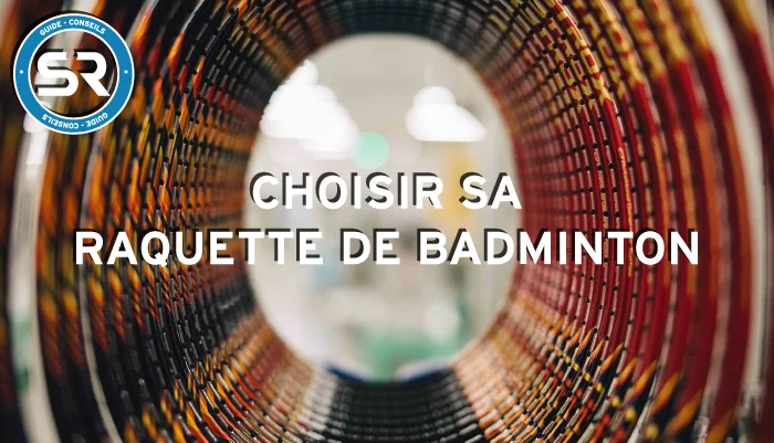 Guide raquette Badminton