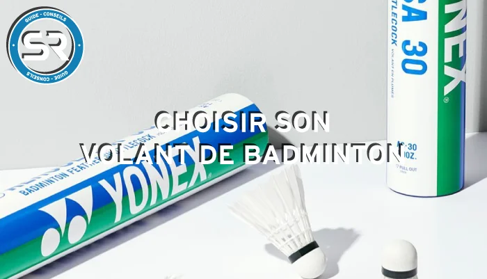 Guide volants Badminton
