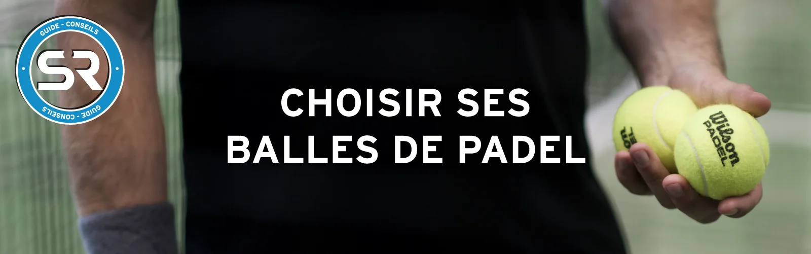 Comment choisir ses balles de padel