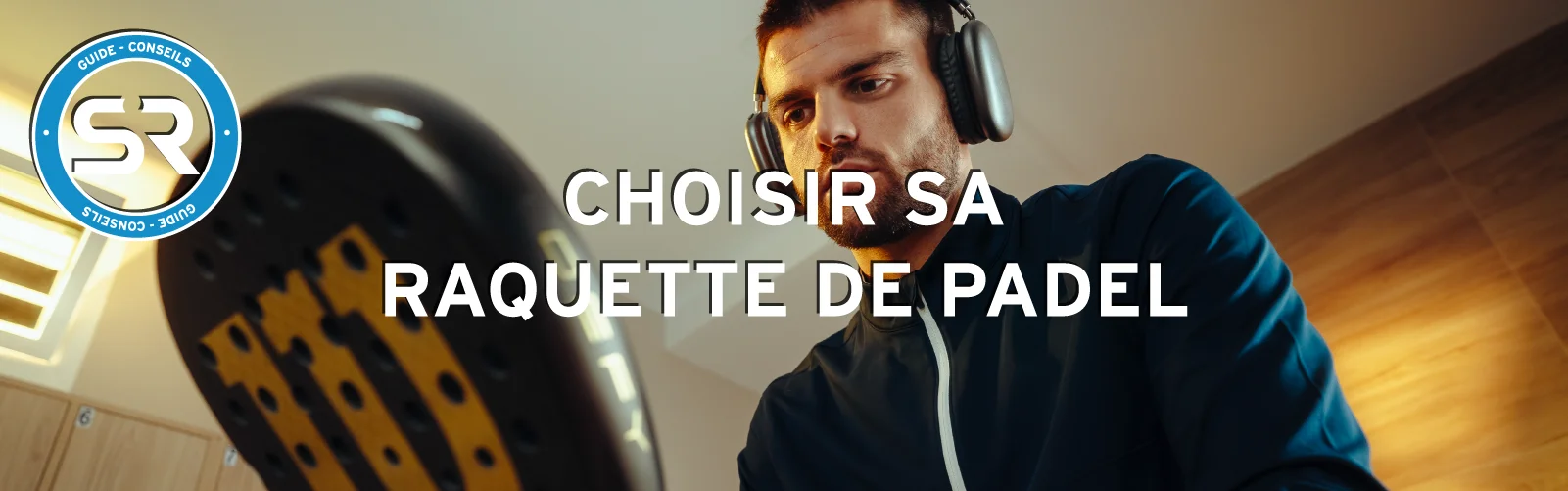 Guide raquette Padel
